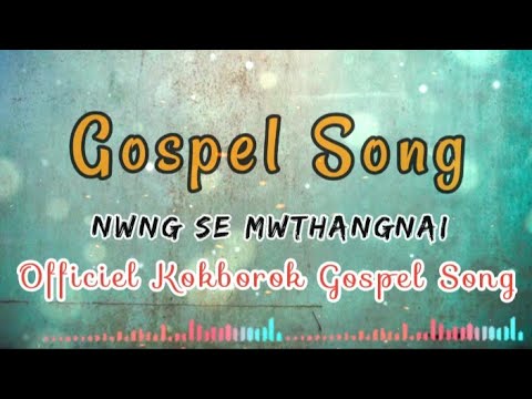 Nwng se mwthangnaiOfficiel Kokborok Gospel Music Videonew kokborok gospel song