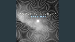 Video thumbnail of "Acoustic Alchemy - Now I'm On My Way"
