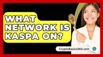 What Network Is Kaspa On? - CryptoBasics360.com