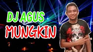 DJ AGUS - MUNGKIN