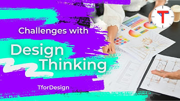 Identifying Common Challanges in Design Thinking and How to Overcome Them