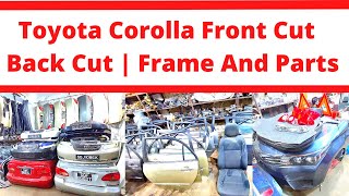Toyota Corolla Front Cut | Back Cut | Frame And Parts