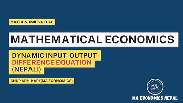 Dynamic Input Output Model | Difference Equation | Anup Adhikari