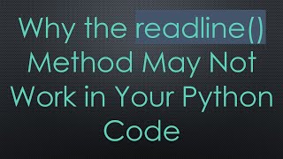 Why the readline() Method May Not Work in Your Python Code