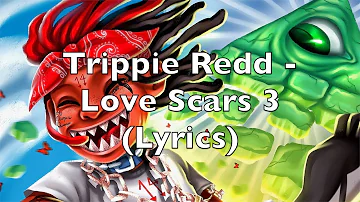 Trippie Redd - Love Scars 3 (Lyrics) [Explicit]