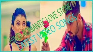 Latest hindi love store video songs hd 1080p playlist 2019