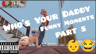 Who's Your Daddy - Funny Moments ( PART 5 )