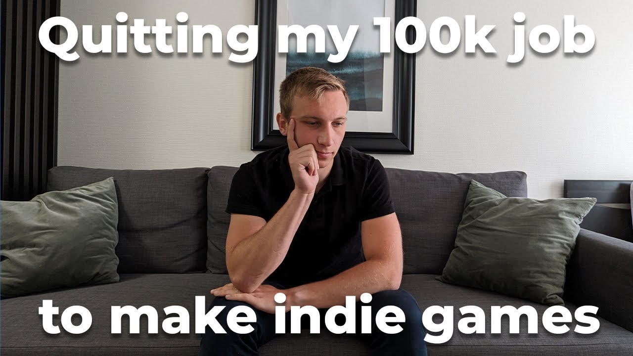 i-quit-my-100k-year-job-now-i-m-a-0-year-gamedev-youtube