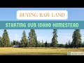 Buying Raw Land. Starting Our Idaho Homestead