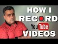 How to record YouTube Videos - My YouTube Production Flow