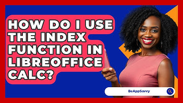How Do I Use The INDEX Function In LibreOffice Calc? - Be App Savvy
