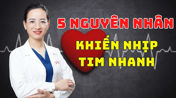 Vì sao tim đập nhanh bất thường? 5 nguyên nhân bạn không nên bỏ qua