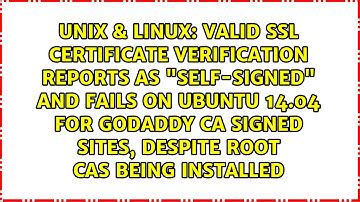 valid SSL certificate verification reports as "Self-signed" and fails on ubuntu 14.04 for...