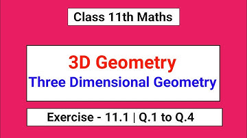 Class 11th Maths | Chapter - 11 | Three Dimensional Geometry | 3D Geometry | Exercise -11.1