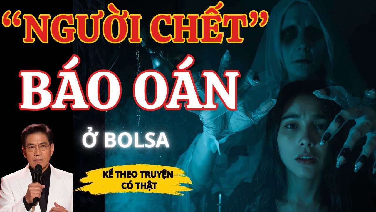 Truyện Ma Nguyễn Ngọc Ngạn - Hồi Ký Người Thợ Nail - Oan Hồn Báo Oán Tại Bolsa