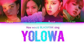 BLACKPINK - Yolowa (Color Coded)