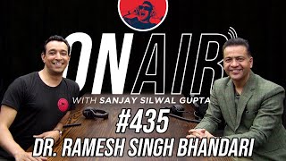 On Air With Sanjay #435 - Dr. Ramesh Singh Bhandari