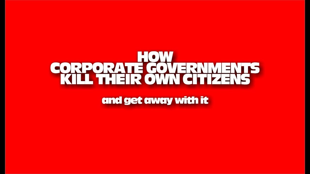 ⁣HOW CORPORATE GOVERNMENTS KILL THEIR CITIZENS