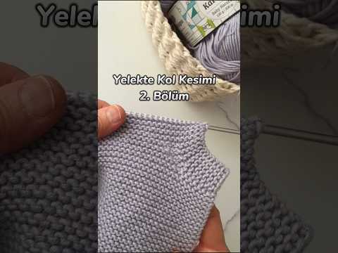 Yelekte kol kesimi #knitting #örgü #örgüteknikleri