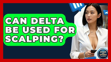 Can Delta Be Used For Scalping? - Stock and Options Playbook