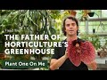 Tour the liberty hyde baileys father of horticultures conservatory  ep 285