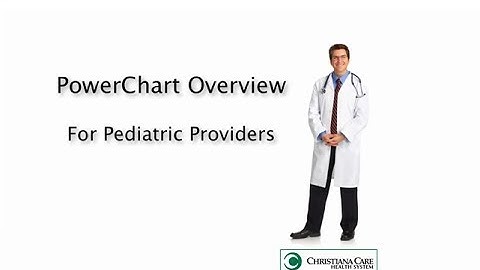 PowerChart Overview for Pediatric Providers