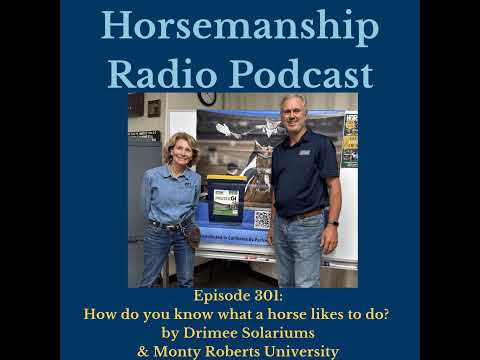 301: How do you know what a horse likes to do?  by Drimee Solariums and Monty Roberts University