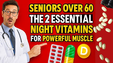 SENIORS OVER 60: The TWO Essential NIGHT Vitamins For Powerful Muscle Rebuild!