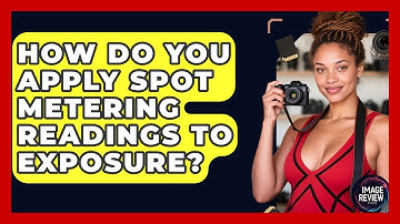 How Do You Apply Spot Metering Readings To Exposure? - Image Review Studio