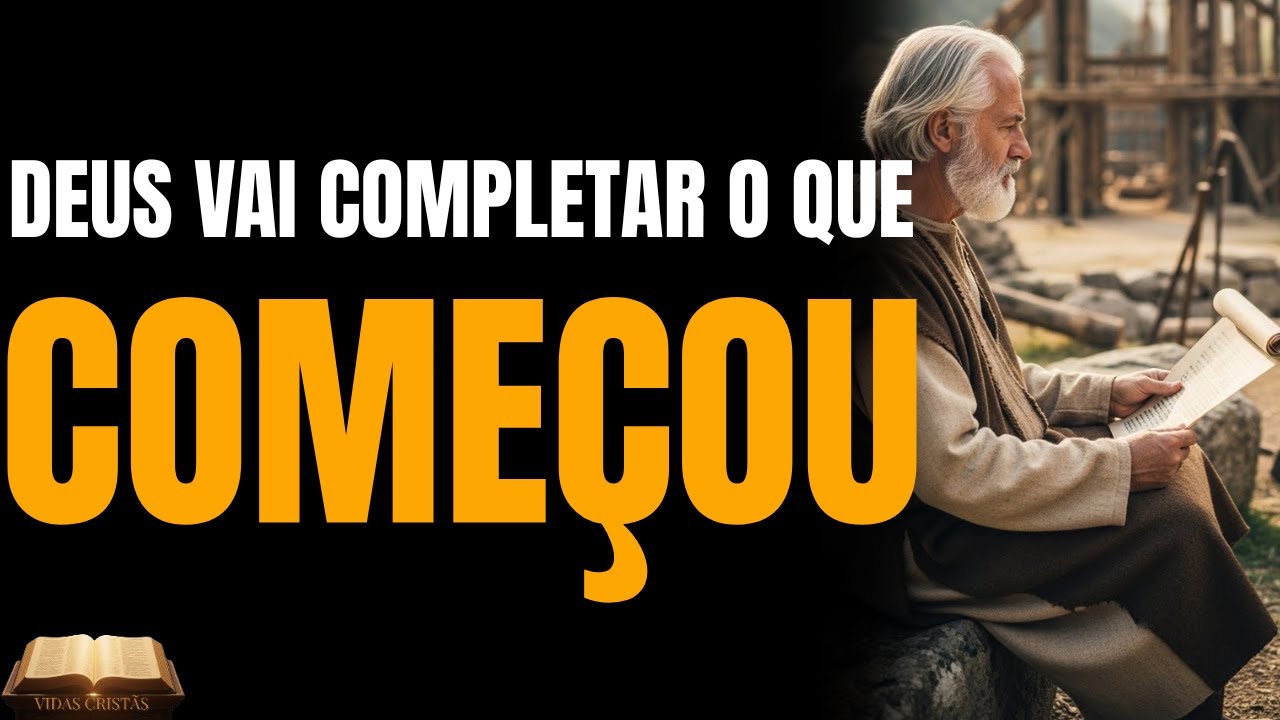 DEUS VAI COMPLETAR: O QUE ELE COMEÇOU EM VOCÊ, ELE TERMINA! TODA OBRA DE DEUS SERÁ CONCLUÍDA!