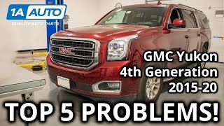 Top 5 Problems GMC Yukon SUV 4th Gen 201520