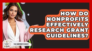 How Do Nonprofits Effectively Research Grant Guidelines? - The Nonprofit Digest