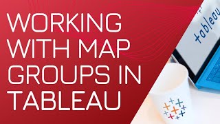 Working with Map Groups in Tableau