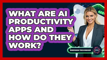 What Are AI Productivity Apps And How Do They Work? - Emerging Tech Insider