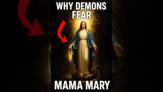 Why Demons Fear Mama Mary