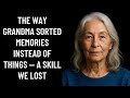 The Way Grandma Sorted Memories Instead of Things — A Skill We Lost