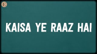 Kaisa Ye Raaz Hai Lyrics - Pranay M. Rijia, Kk