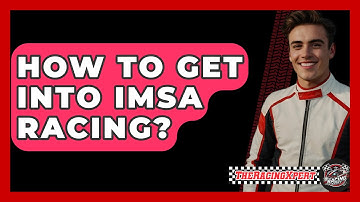 How To Get Into IMSA Racing? - The Racing Xpert