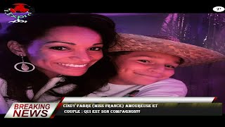 Cindy Fabre (Miss France) amoureuse et  couple : qui est son compagnon??