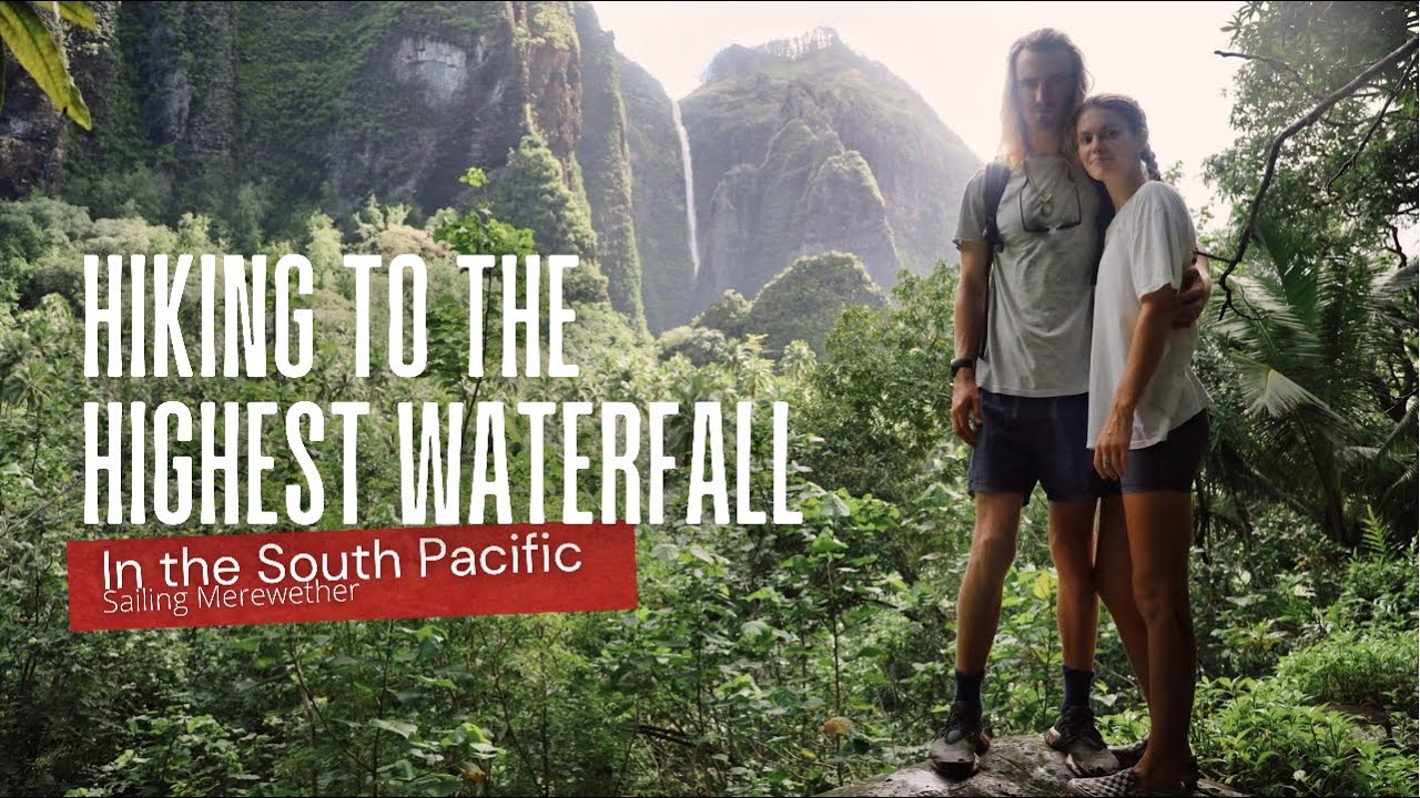 Expedition to the HIGHEST WATERFALL in the South Pacific | Ep 85 | Sailing Merewether