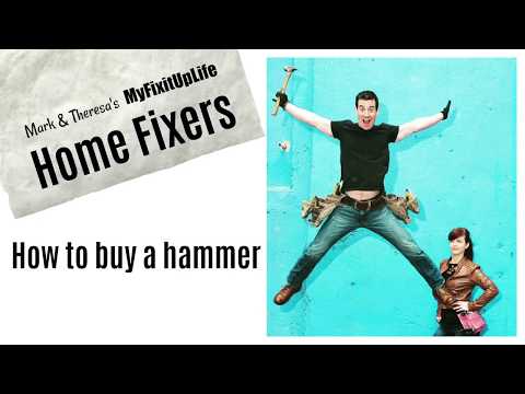 Home Fixers: How to buy a hammer with MyFixitUpLife