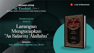Kitab At-Tauhid Bab. 52 | Larangan Mengucapkan "As Salamu 'Alallahu"