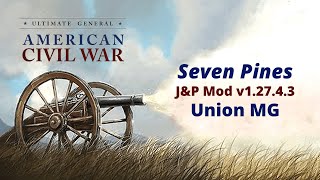 Ultimate General: Civil War │ J&P Mod │ Union │ Seven Pines