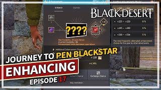 Enhancing Strats - Journey to PEN Blackstar - Episode 17 | Black Desert