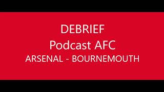 Debrief AFC Arsenal - Bournemouth