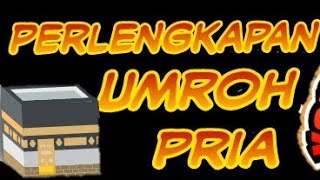 Video berikut adalah Perlengkapan Umroh Pria yang harus dibawa serta tips agar tidak ada barang yang. 