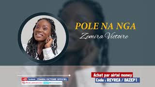 Video thumbnail of "ZEMIRA VICTOIRE - POLE NA NGA ( Lyrics et Traduction) 2020"