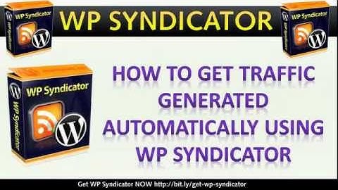 How to Get Traffic - Generate Automatically Using WP Syndicator