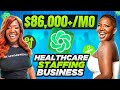 How to make86000 a month with chatgpt  start a healthcare staffing agency for beginners 