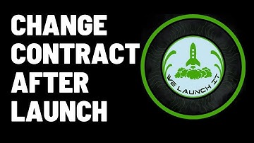 We Launch It - How To Change A Smart Contract